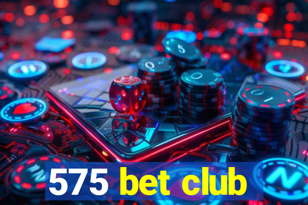 575 bet club